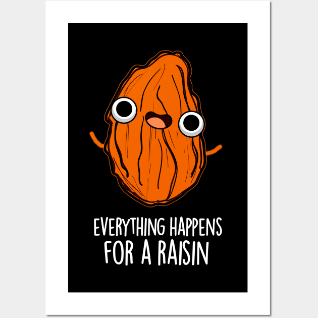 Everything Happens For A Raisin Cute Food Pun Wall Art by punnybone